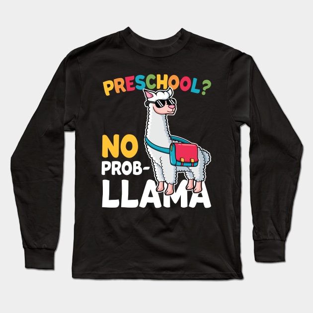 Preschool No Prob Llama Alpaca Funny Back To School Gift Long Sleeve T-Shirt by HCMGift